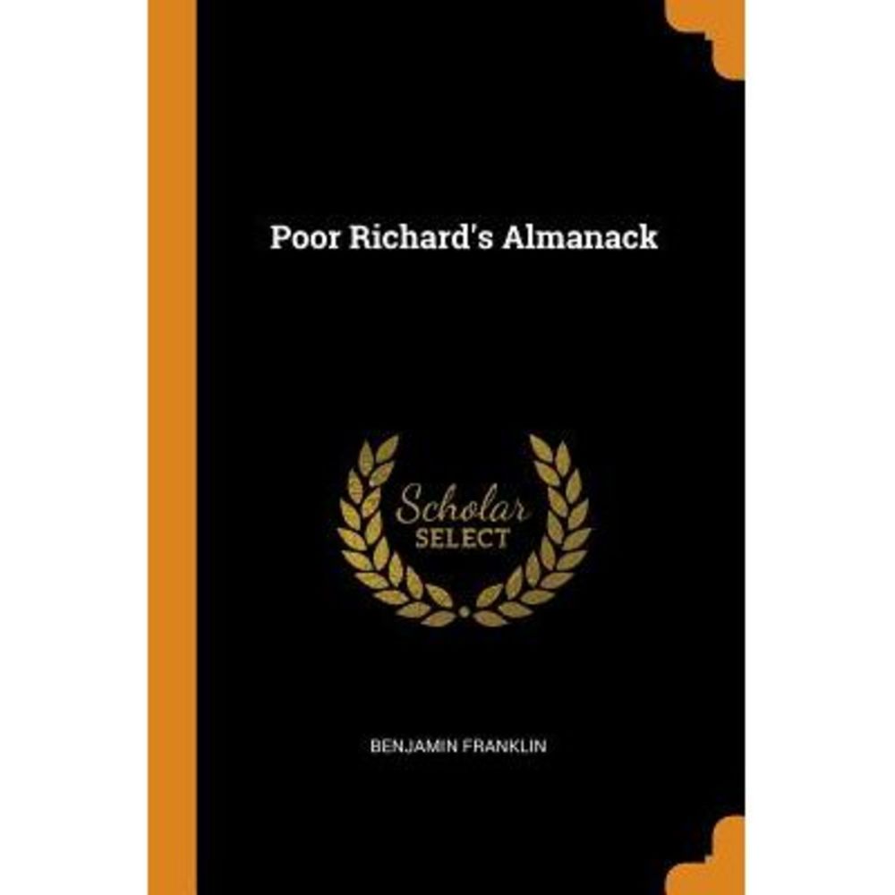 Poor Richard's Almanack -- Benjamin Franklin